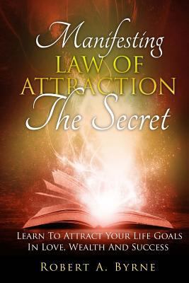The Secret: Manifesting The Law Of Attraction -... 1986255891 Book Cover