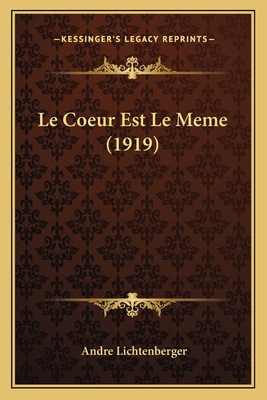 Le Coeur Est Le Meme (1919) [French] 1168091799 Book Cover