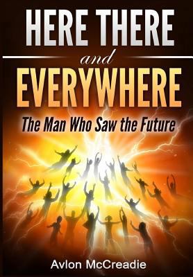 Here There and Everywhere : The Man Who Saw the... 0359393683 Book Cover