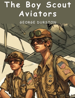 The Boy Scout Aviators 1836572603 Book Cover