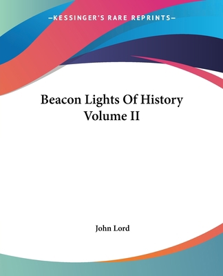 Beacon Lights Of History Volume II 1419109138 Book Cover