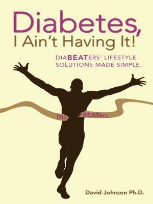 Diabetes, I Ain't Having It!: Diabeaters' Lifes... 1452585393 Book Cover