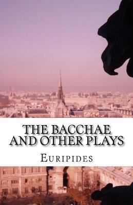 The Bacchae and Other Plays 1537063952 Book Cover