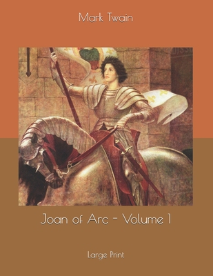 Joan of Arc - Volume 1: Large Print 1678831336 Book Cover