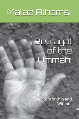 Betrayal of the Ummah: : From Within and Without B0F54PF1N3 Book Cover