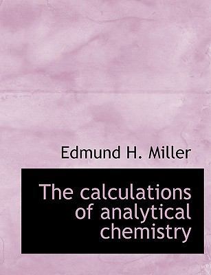 The Calculations of Analytical Chemistry 1140189816 Book Cover