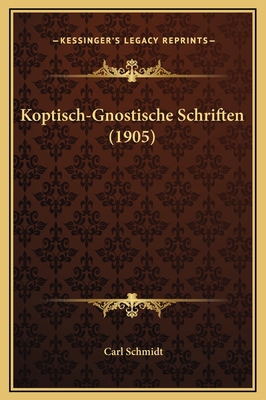 Koptisch-Gnostische Schriften (1905) [German] 1169342965 Book Cover
