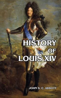 History of Louis XIV 1389423565 Book Cover