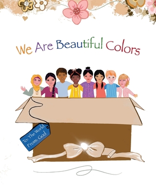 We Are Beautiful Colors B096ZH6PVZ Book Cover
