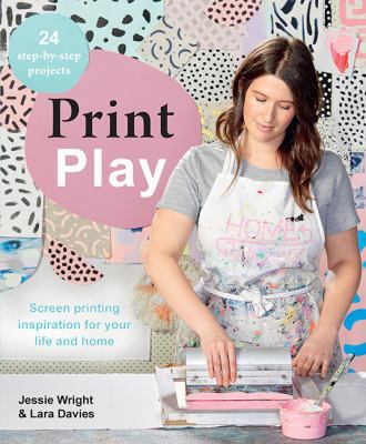 Print Play: Screen Printing Inspiration for You... 1743793405 Book Cover