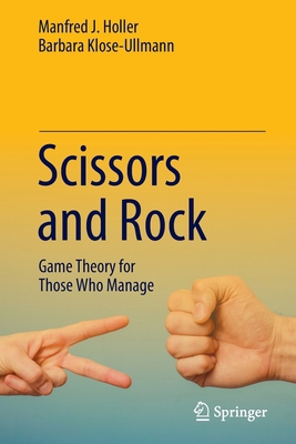 Scissors and Rock: Game Theory for Those Who Ma... 3030448223 Book Cover