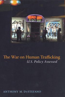 The War on Human Trafficking: U.S. Policy Assessed 0813544181 Book Cover