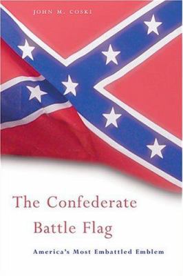 The Confederate Battle Flag: America's Most Emb... 0674017226 Book Cover