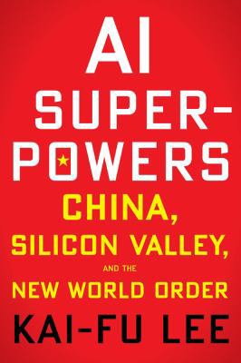 AI Superpowers: China, Silicon Valley, and the ... 1328606090 Book Cover