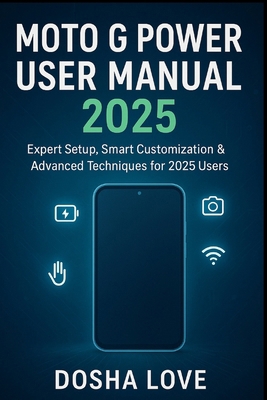 Moto G Power User Manual 2025: Expert Setup, Sm... B0FNNCRT5D Book Cover