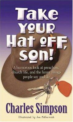 Take Your Hat Off, Son! 1581690738 Book Cover