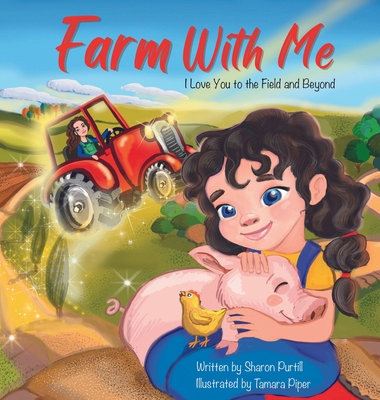 Farm With Me: I Love You to the Field and Beyon... 1990469590 Book Cover