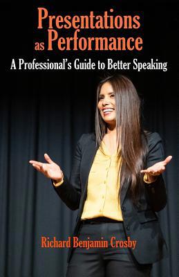 Presentations as Performance: A Professional's ... 1581073410 Book Cover