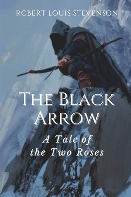 Paperback The Black Arrow A Tale of the Two Roses: Illustrated [Large Print] Book