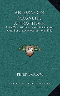 An Essay On Magnetic Attractions: And On The La... 1165323419 Book Cover