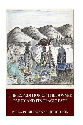 The Expedition of the Donner Party and Its Trag... 1536975192 Book Cover