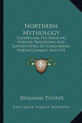 Northern Mythology: Comprising The Principal Po... 1162935057 Book Cover