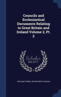 Councils and Ecclesiastical Documents Relating ... 1340199750 Book Cover