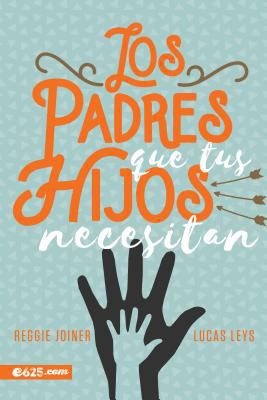 Los Padres Que Tus Hijos Necesitan [Spanish] 0998305197 Book Cover