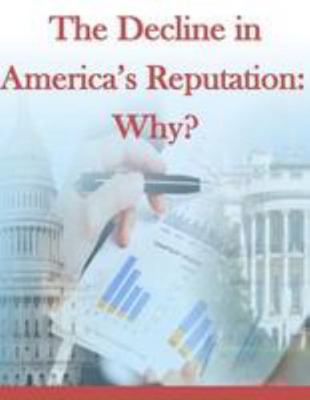The Decline in America's Reputation: Why? 1499543115 Book Cover