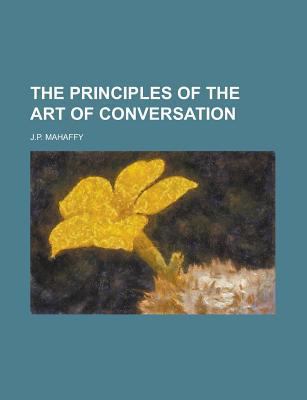 The Principles of the Art of Conversation 1236870239 Book Cover