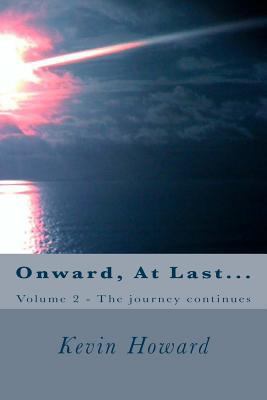 Onward, At Last...: Volume 2 - The journey cont... 1985222167 Book Cover