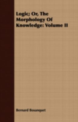 Logic; Or, the Morphology of Knowledge: Volume II 1443716383 Book Cover