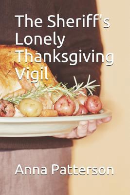 The Sheriff's Lonely Thanksgiving Vigil 149754162X Book Cover