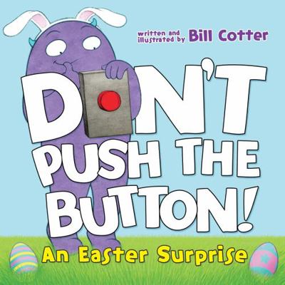 Don't Push the Button!: An Easter Surprise 1492680117 Book Cover