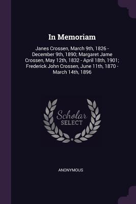 In Memoriam: Janes Crossen, March 9th, 1826 - D... 1379000858 Book Cover