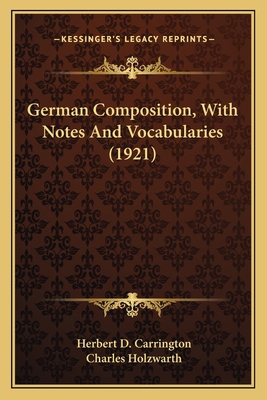 German Composition, With Notes And Vocabularies... 1164059297 Book Cover