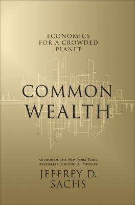 Common Wealth: Economics for a Crowded Planet 1594201277 Book Cover