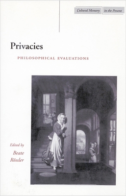 Privacies: Philosophical Evaluations 0804745633 Book Cover