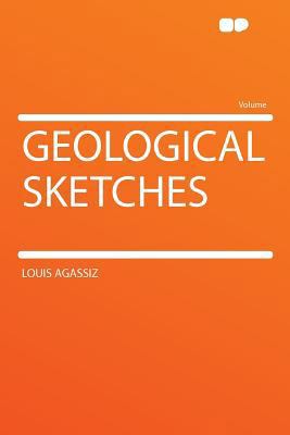 Geological Sketches 1290099340 Book Cover