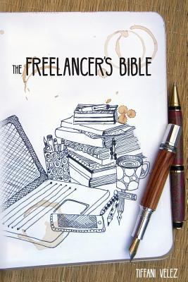 The Freelancer's Bible: Making a Living as a Fr... 1534959238 Book Cover