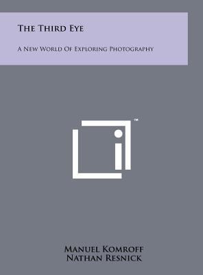 The Third Eye: A New World Of Exploring Photogr... 1258060647 Book Cover