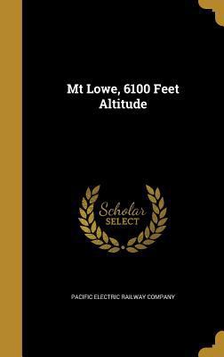 Mt Lowe, 6100 Feet Altitude 1372888454 Book Cover