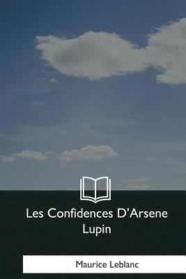 Les Confidences D'Arsene Lupin [French] 1979859264 Book Cover