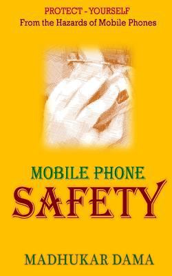 Mobile Phone Safety: Protect Yourself from the ... 1495231224 Book Cover