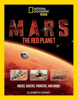 Mars: The Red Planet: Rocks, Rovers, Pioneers, ... 1426327544 Book Cover