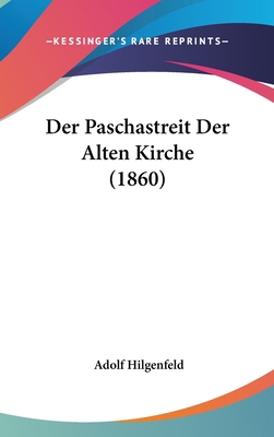 Der Paschastreit Der Alten Kirche (1860) [German] 1160965056 Book Cover