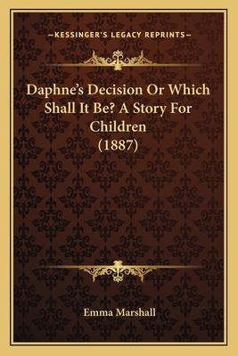 Daphne's Decision Or Which Shall It Be? A Story... 116661736X Book Cover