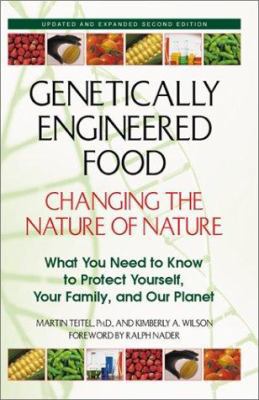 Genetically Engineered Food: Changing the Nature of Nature