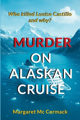 Murder on Alaskan Cruise: Who killed Louise Cas... 1805881795 Book Cover