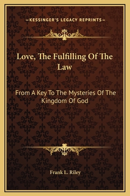 Love, The Fulfilling Of The Law: From A Key To ... 1169182720 Book Cover